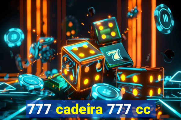 777 cadeira 777 cc